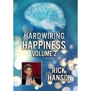 Hardwiring Happiness Volume 2: Rick Hanson  DVD